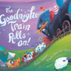 The Goodnight Train Rolls On! (board book)
