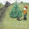 The Christmas Tree Who Loved Trains