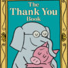 Thank You Book, The-An Elephant and Piggie Book