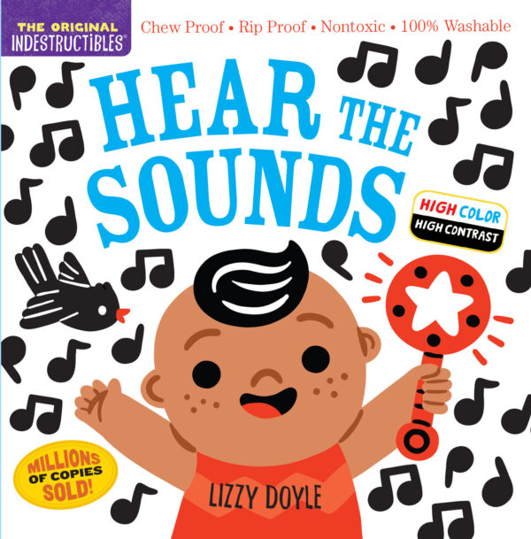 Indestructibles: Hear the Sounds (High Color High Contrast): Chew Proof · Rip Proof · Nontoxic · 100% Washable (Book for Babies, Newborn Books, Safe to Chew)