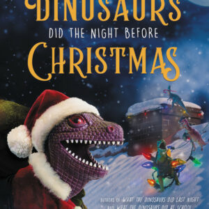 What the Dinosaurs Did the Night Before Christmas