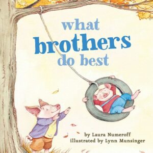 What Brothers Do Best: (Big Brother Books for Kids, Brotherhood Books for Kids, Sibling Books for Kids)