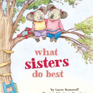 What Sisters Do Best: (Big Sister Books for Kids, Sisterhood Books for Kids, Sibling Books for Kids)
