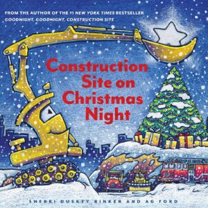 Construction Site on Christmas Night: (Christmas Book for Kids, Children?s Book, Holiday Picture Book)