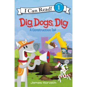 Dig Dogs Dig A Construction Tail