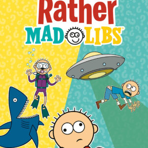 Would You Rather Mad Libs: A New Mad Libs Choose-Your-Fate Game