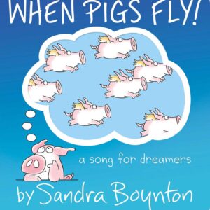 When Pigs Fly!: A Song for Dreamers