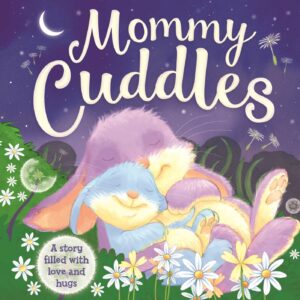 Mommy Cuddles-A Story filled with Love and Hugs: Padded Board Book