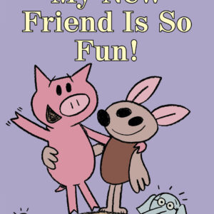 My New Friend Is So Fun!-An Elephant and Piggie Book